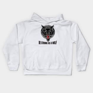 Be strong as as a wolf, Powerful, wolf lover, wolves Kids Hoodie